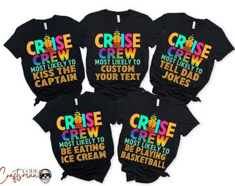 May include: Five black t-shirts with the words "CRUISE CREW" in rainbow colors. Each shirt has a different phrase: "MOST LIKELY TO KISS THE CAPTAIN", "MOST LIKELY TO CUSTOM YOUR TEXT", "MOST LIKELY TO TELL DAD JOKES", "MOST LIKELY TO BE EATING ICE CREAM", and "MOST LIKELY TO BE PLAYING BASKETBALL".