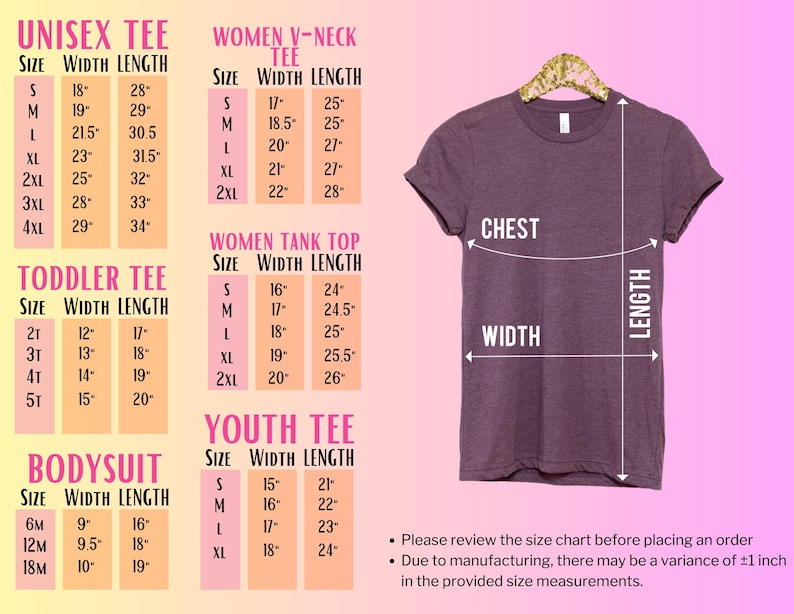 May include: Size chart for unisex, women's, toddler, youth, and bodysuit apparel. The chart shows measurements in inches for width and length for each size. The chart also includes a diagram of a t-shirt with labels for chest, width, and length.