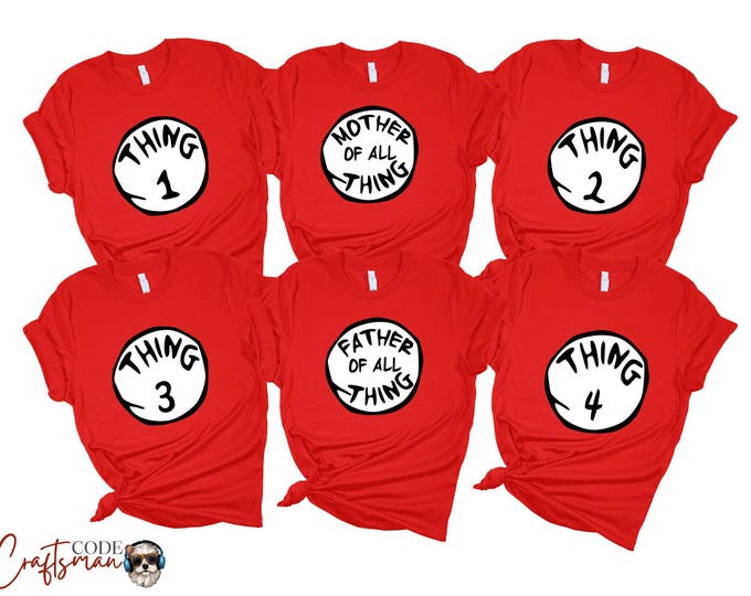 Custom Thing Shirts: Mother of all Things, Father of all Things, Thing 1, Thing 2, Thing 3, Thing 4, Thing 5, Funny Family Matching Tee,