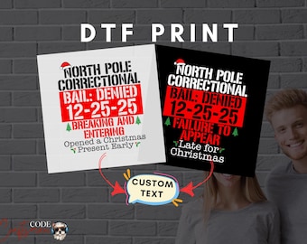 May include: Two t-shirt designs with the text "North Pole Correctional Bail: Denied 12-25-25." One shirt is white with "Breaking and Entering" and "Opened a Christmas Present Early." The other is black with "Failure to Appear" and "Late for Christmas."