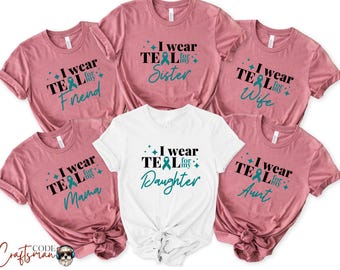 May include: Six t-shirts in various shades of pink and white with teal ribbon designs and the text "I wear teal for my..." followed by a word like "sister", "friend", "wife", "mama", "daughter", or "aunt".