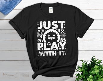 Just Play With It" Graphic Tee - Fun Gaming T-Shirt for Gamers