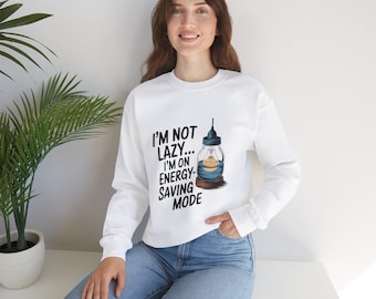 I'm Not Lazy... Energy-Saving Mode Sweatshirt, Funny Crewneck, Relaxed Style, Gift for Friends, Cozy Casual Wear, Humor Apparel