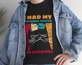 Funny Cat Lover Shirt - "I Had My Patience Tested, I'm Negative" - Perfect Xmas/Holiday Gift for Impatient Cat Enthusiasts