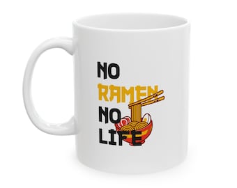 Ceramic Mug, no ramen no life Gift for Ramen lover, Ramen gift, Christmas gift, 11oz, 15oz, Funny Ramen Mug, Ramen Noodle Lover Gift, Unique