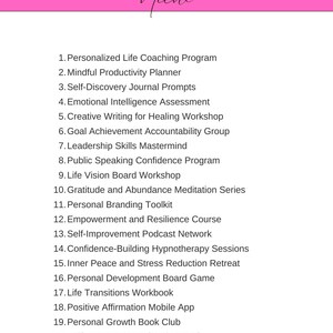 May include: A pink background with the text "PERSONAL DEVELOPMENT Niche" at the top. A list of 20 self-improvement services is listed below, including "Personalized Life Coaching Program", "Mindful Productivity Planner", "Self-Discovery Journal Prompts", "Emotional Intelligence Assessment", "Creative Writing for Healing Workshop", "Goal Achievement Accountability Group", "Leadership Skills Mastermind", "Public Speaking Confidence Program", "Life Vision Board Workshop", "Gratitude and Abundance Meditation Series", "Personal Branding Toolkit", "Empowerment and Resilience Course", "Self-Improvement Podcast Network", "Confidence-Building Hypnotherapy Sessions", "Inner Peace and Stress Reduction Retreat", "Personal Development Board Game", "Life Transitions Workbook", "Positive Affirmation Mobile App", "Personal Growth Book Club", and "Self-Improvement Virtual Summit".