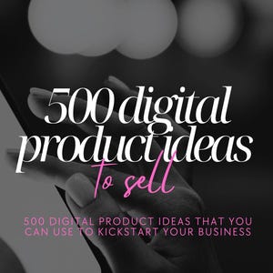 May include: A black and white image of a hand holding a smartphone with the text "500 digital productideas to sell" in white and pink. The text below reads "500 DIGITAL PRODUCT IDEAS THAT YOU CAN USE TO KICKSTART YOUR BUSINESS MOMS GONE DIGITAL WITH RESELL RIGHTS".