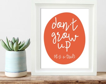 Nursery Print  Instant Download Don’t Grow Up It’s A Trap Nursery Quote, Printable Black and White Nursery Decor, Children's playroom art