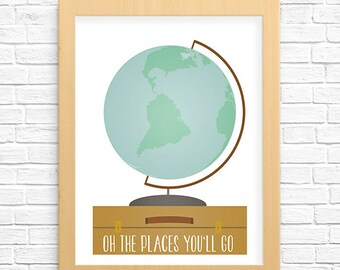 Oh the places you will go poster, children's art print, nursery wall art printable poster, world globe, Instant Download, nursery decor 8x10