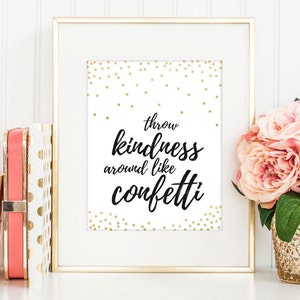 Kindess Printable poster, Throw Kindness around like Confetti Printable poster, Inspirational INSTANT DOWNLOAD 8x10, 11x14, 16x20, 20x30