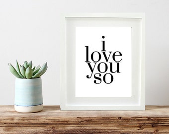 I love you so printable poster, DIY valentine art print, children's art print, nursery wall art printable poster, Instant Download 8x10