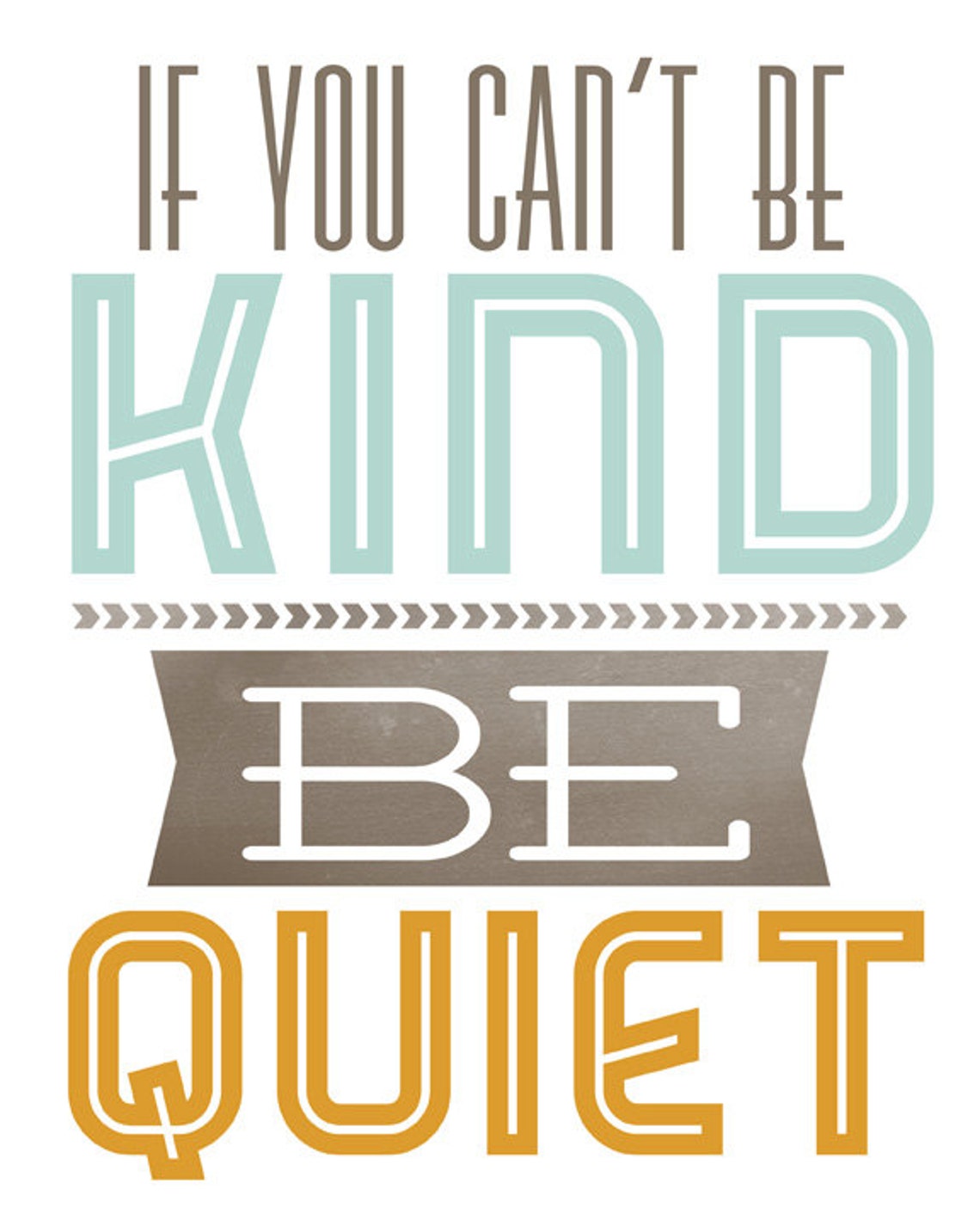 If You Cant Be Kind Be Quiet Printable Typography Poster - Etsy