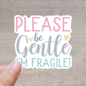 PRINTED- Please Be Gentle I&#39;m Fragile, Stickers/ Labels Customized Colors