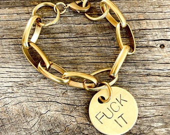 Large Chunky Brass Bracelet - Fuck It Charm Hand Stamped