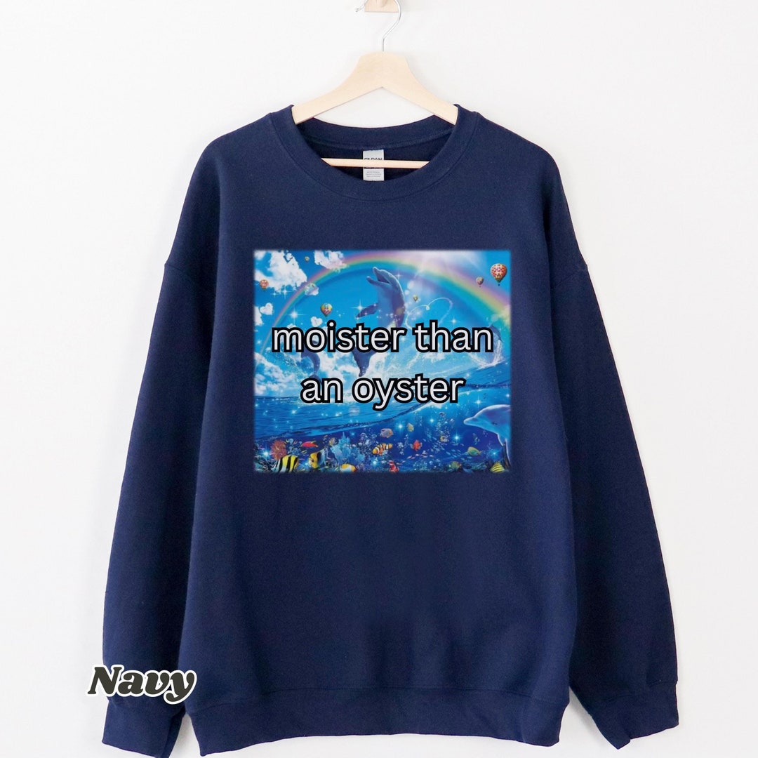 Rainbow Dolphin Sweatshirt Moister Than an Oyster Graphic Sweater Pop