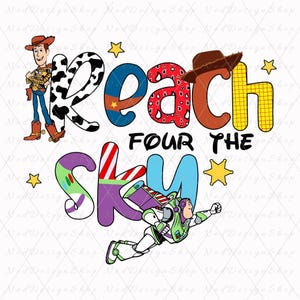 Op de afbeelding: Een kleurrijk grafisch ontwerp met de woorden "Reach Four The Sky" en cartoonafbeeldingen van Woody en Buzz Lightyear uit de Toy Story-filmfranchise.