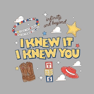 May include: A graphic design featuring the text I KNEW IT I KNEW YOU in yellow with blue outlines. Accents include a beaded bracelet with the text YOU'VE GOT A FRIEND IN ME, the text infinity and beyond, a yellow star, brown cowboy boots, alphabet blocks, and a red hat.