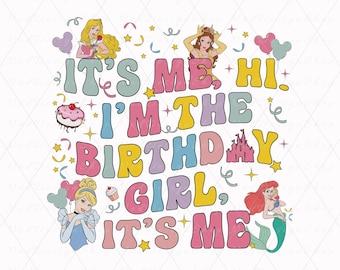 Birthday Girl SVG, Birthday Princess Svg, It's Me Hi I'm The Birthday Girl It's Me Svg, It's My Birthday Svg, Family Matching Shirt Png