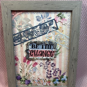 Mixed media framed collage “Be the change”