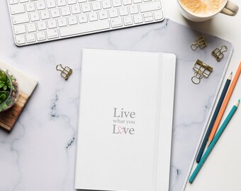 Live what you Love - Hardcover bound notebook journal