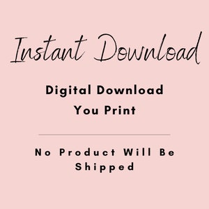 May include: Text overlay on a pink background that reads "Instant Download", "Digital Download", "You Print", and "No Product Will Be Shipped".