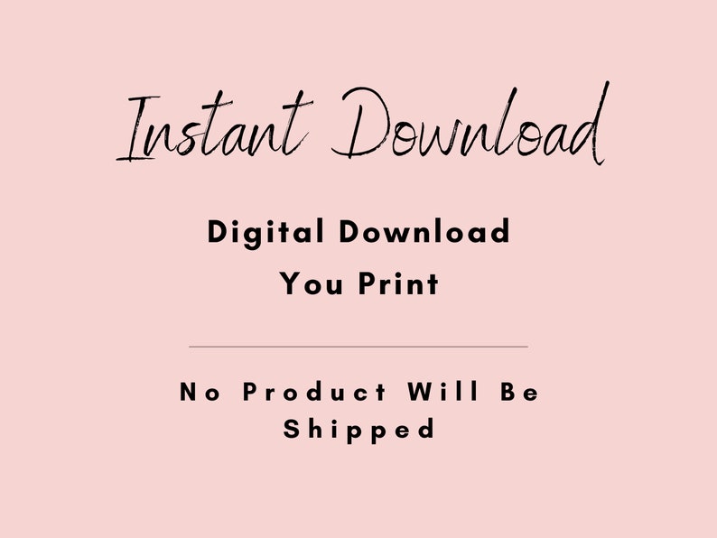 May include: Text overlay on a pink background that reads "Instant Download", "Digital Download", "You Print", and "No Product Will Be Shipped".