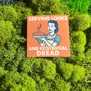 Serving Looks and Existential Dread Magnet, Retro Funny Fridge Magnet for Sarcastic Women, 2.5x2.5 Kitchen Magnet, Mental Health Humor Gift