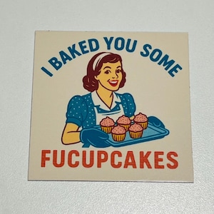 I Baked You Some Fucupcakes, Funny Retro Magnet - 2.5 Inch Square, Sarcastic Kitchen Decor, Vintage Humor Fridge Magnet, Gag Gift