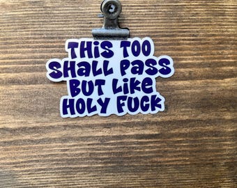 Funny Phrases This Too Shall Pass Glossy Vinyl Sticker