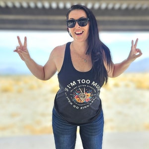 Wenn ich zu viel bin, dann finden Sie weniger, Frauen Tank, positives Shirt, Motivation Shirt, Selbstliebe Shirt, Sommer Top, inspirierendes Tshirt