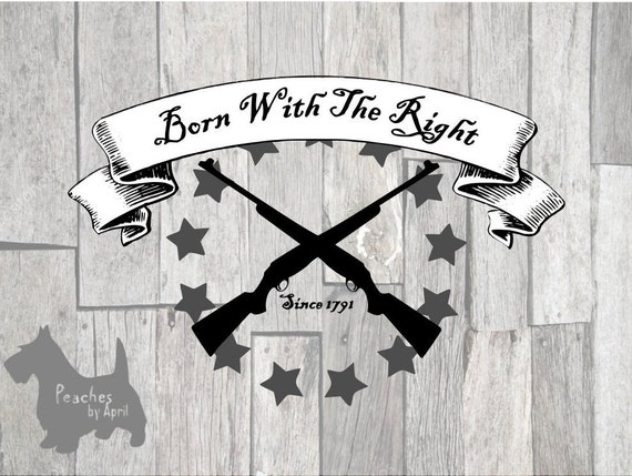 Download Gun Lover Born With The Right Svg For Cricut 2nd Amendment Etsy