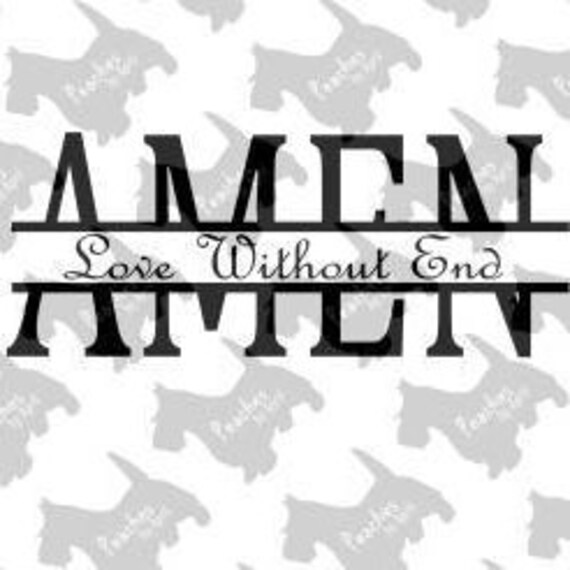 Love Without End Amen Svg For Cricut Song Lyrics Cut File Etsy
