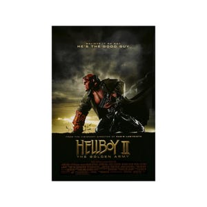 May include: Movie poster for Hellboy II: The Golden Army. A red-skinned, horned, and muscular man with a gun in his hand runs towards the viewer. The poster has a dark background with a yellow and orange sky in the background. The text "Believe it or not, he's the good guy" is at the top of the poster. The text "Hellboy II: The Golden Army" is in the center of the poster.