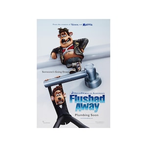 May include: A movie poster for "Flushed Away" features animated characters. One rat in a leather jacket hangs on a toilet handle, while another in a suit struggles below. Text includes "Flushed Away" and "Plumbing Soon."