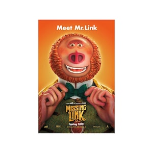 May include: A movie poster for the animated film "Missing Link" featuring a cartoon character with orange fur, a green bow tie, and a big smile. The text on the poster reads "Meet Mr. Link" and "Missing Link" with the release date "Spring 2019".