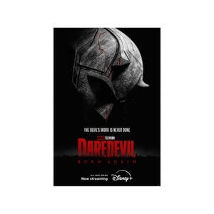 May include: Poster for the Marvel Television series "Daredevil: Born Again" on a black background. The poster features a close-up of Daredevil's helmet, with the text "The Devil's Work Is Never Done" and "Now streaming Disney+".