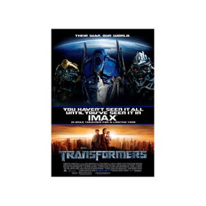 May include: Movie poster for the 2007 film Transformers. The poster features a blue and silver robot, a green robot, and a red robot. The text on the poster reads "Their war. Our world." and "You haven't seen it all until you've seen it in IMAX."