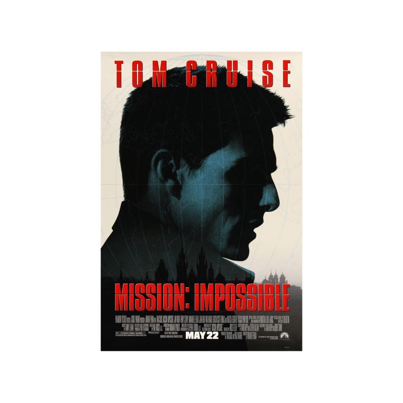 May include: A movie poster for the film "Mission: Impossible" featuring Tom Cruise in a silhouette against a blue and white background. The title of the film is in red text and the release date, "MAY 22", is below the title.