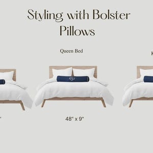 May include: Image showcasing three beds: Twin, Queen, and King, each styled with white bedding and a navy blue bolster pillow. The Twin bed features a 24" x 8" bolster, the Queen a 48" x 9" bolster, and the King a 54" x 10" bolster. Text reads "Styling with Bolster Pillows."