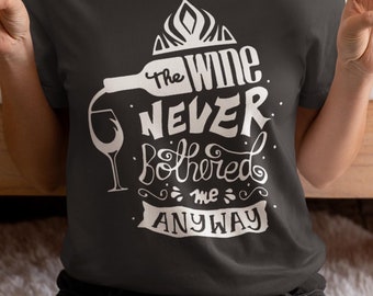 Funny Disney Wine Shirt – "The Wine Never Bothered Me Anyway" Bella Canvas Tee