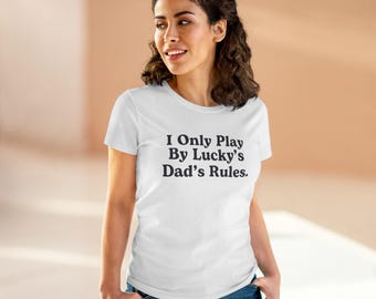 I Only Play By Lucky's Dad's Rules T-Shirt | Funny Bluey Saying Tee Bandit and Chili Healer