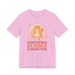 Glinda Wicked Shirt: Certified Bubble Commuter Bella Canvas Tee image 7