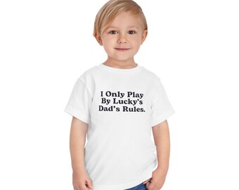 I Only Play By Lucky's Dad's Rules Bluey Birthday Toddler Tee | Funny Kids Shirt