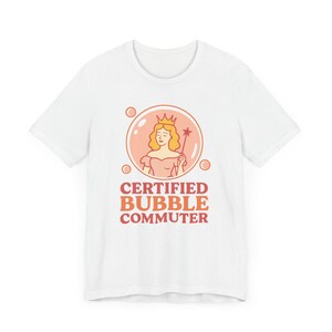 Glinda Wicked Shirt: Certified Bubble Commuter Bella Canvas Tee image 2