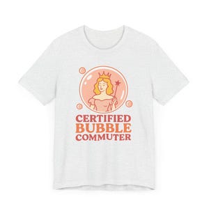Glinda Wicked Shirt: Certified Bubble Commuter Bella Canvas Tee image 4