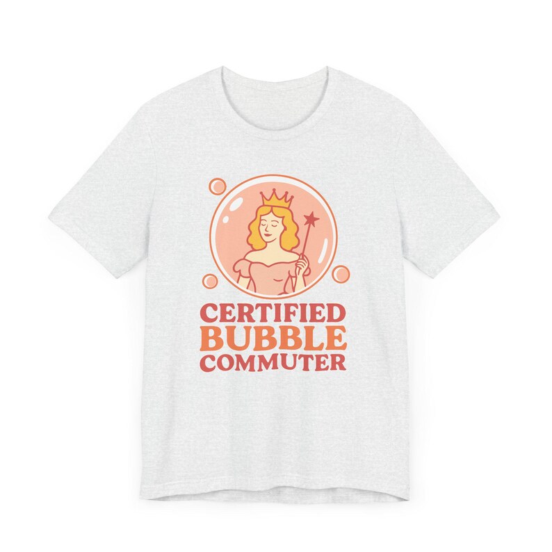 Glinda Wicked Shirt: Certified Bubble Commuter Bella Canvas Tee image 4