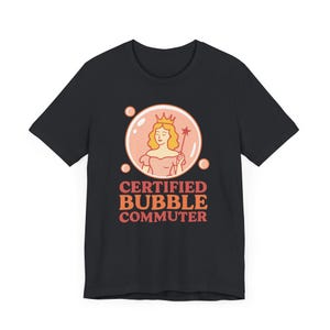 Glinda Wicked Shirt: Certified Bubble Commuter Bella Canvas Tee image 6