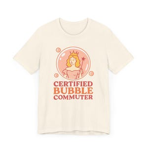 Glinda Wicked Shirt: Certified Bubble Commuter Bella Canvas Tee image 5