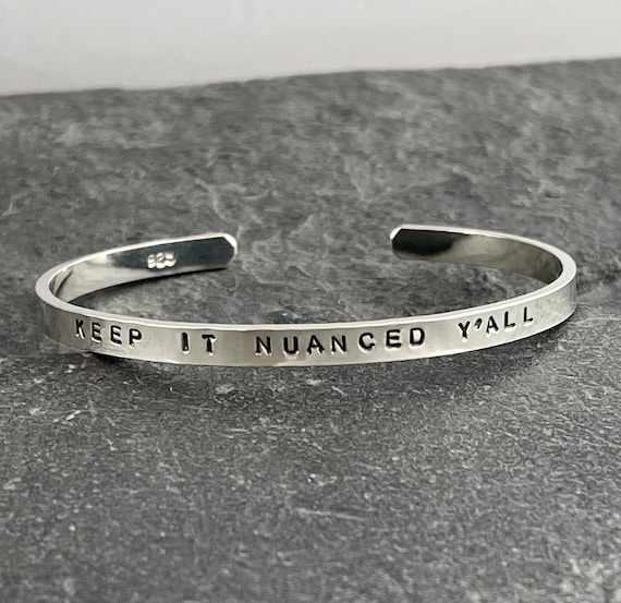 Pantsuit Politics "Keep it nuanced y'all" Sterling Silver Stamped Cuff Bracelet