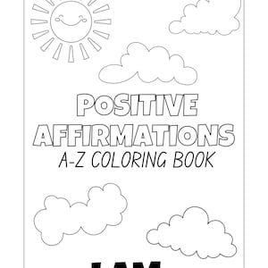 May include: Black and white coloring book with a smiling sun and clouds. The title is "Positive Affirmations A-Z Coloring Book" and the text "I AM..." is at the bottom.